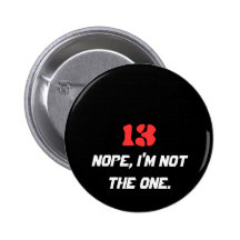 13, Nope, bin ich nicht das ein Buttons