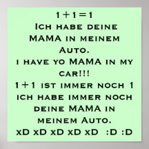 1+1=1 Ich habe deine MAMA in meinem Auto. i hav... Plakatdruck