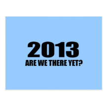 2013, SIND WIR DORT SCHON? POSTKARTE
