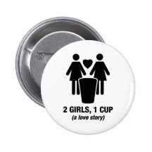 2 Mädchen eine Schale - 2girls1cup - lustiges T-St Button
