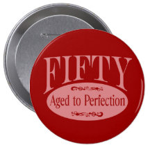 50. Geburtstag, fünfzig - gealtert zur Perfektion Button