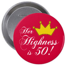 50. Geburtstagsgeschenke, ihre Hoheit ist 50! Button