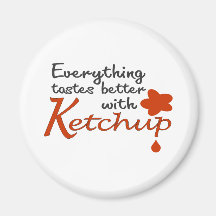 Alles schmeckt mit Ketschup besser Kühlschrankmagnet
