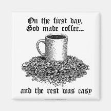 Am ersten Tag machte Gott Kaffee… Magnete