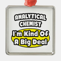 Analytical Chemist = Kind of a Big Deal Christmas Tree Ornament