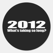 Anti-Obama - 2012, was so lang dauert Runder Sticker