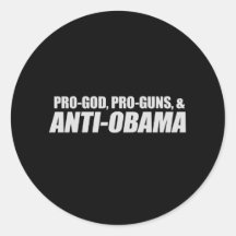 Anti-Obama - PRO-GOD PRO-GUNS ANTI-OBAMA T-Shirt Stickers