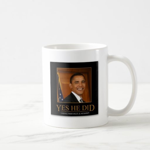 anti_obama_yes_he_did_demotivational_poster-p22819 tasse