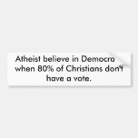 Atheist glauben an Demokratie Autosticker