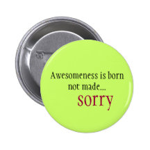 Awesomeness ist nicht gemacht… traurig geborenes buttons