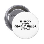 B-Junge tödliches Ninja bis zum Nacht Anstecknadelbuttons