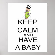 Behalten Sie Ruhe und haben Sie ein Baby Posterdrucke