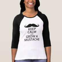 Behalten Sie Ruhe und wachsen Sie einen Schnurrbar Tshirts