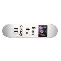 Ben das verrückte!!!! skateboard brett