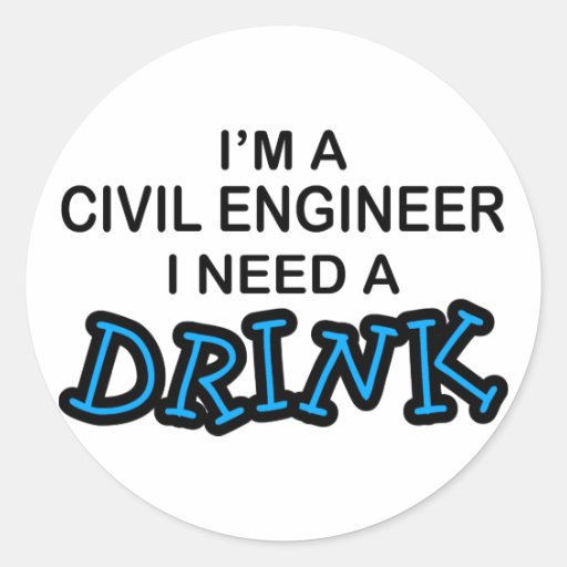 Benötigen Sie ein Getränk - zivilen Ingenieur Sticker