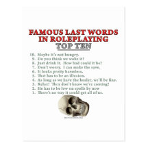 Berühmte letzte Wörter im Roleplaying: Top Ten Postkarte