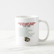 Berühmte letzte Wörter im Roleplaying: Top Ten Kaffee Tasse