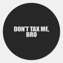 BESTEUERN Sie MICH NICHT BRO 2 T-Shirt Runde Sticker