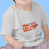 Beten Sie es mögen Sie gemein es t-shirts