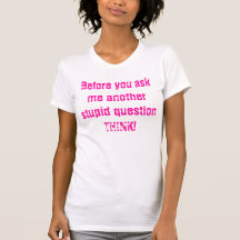Bevor Sie mir eine andere dumme Frage fragen, DENK T-shirt