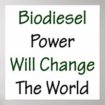 Biodiesel-Power ändert die Welt Posterdrucke