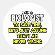 Biologe… nehmen an, dass ich nie falsch bin runde sticker