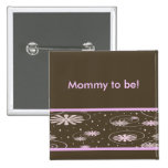 braune rosa Blumen und Punkte, Mama zum zu sein! Anstecknadelbutton