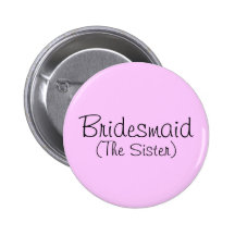 Brautjungfer(die Schwester) Pin Anstecknadelbuttons