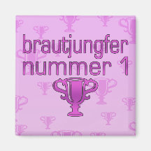 Brautjungfer Nummer 1 Kühlschrankmagnete