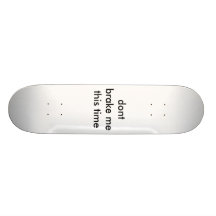 bremsen Sie mich nicht dieses mal Skateboardbrett