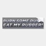 Brennen Sie etwas Staub! Essen Sie meinen Gummi! A