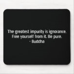 Buddha-Zitate - Ignoranz und Verunreinigung Mousepads
