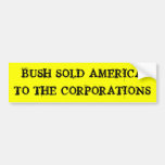 BUSH VERKAUFTE AMERIKA AN DIE GESELLSCHAFTEN AUTO STICKER