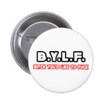 BYLF (Weibchen, das Sie bumsen möchten) Button