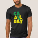 Cali den ganzen Tag - T-Shirt