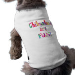 Chihuahua sind Spaß Haustierhemden
