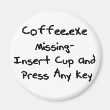 Coffee.exe vermisst - Geek-Humor-Nerd-Spaß Magnete