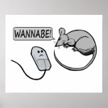 Computer Mouse Wannabe Poster