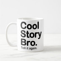 Coole Geschichte Bro. Sagen Sie ihm wieder. Becher Kaffee Tasse