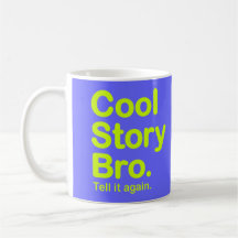 Coole Geschichte Bro. Sagen Sie ihm wieder. Becher Teetasse