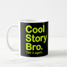 Coole Geschichte Bro. Sagen Sie ihm wieder. Becher Tee Tasse