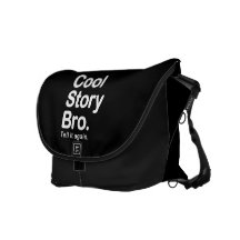 Coole Geschichte Bro. Sagen Sie ihm wieder Kurier Taschen