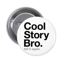 cooles Geschichte bro. sagen Sie ihm wieder Buttons
