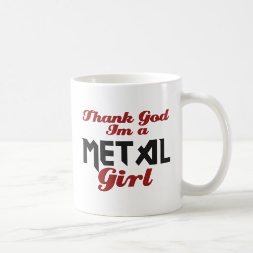 Danken Sie Gott, den ich ein Metallmädchen bin Kaffee Tassen