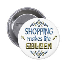 Das EINKAUFEN ist golden Anstecknadelbutton