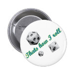 Das ist, wie ich Würfel rolle Anstecknadelbuttons
