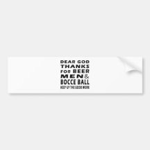 Dear God Thanks For Beer Men and Bocce Ball Bumper Stickers