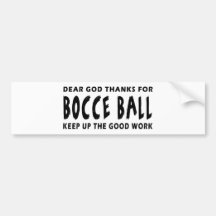 Dear God Thanks For Bocce Ball Bumper Stickers