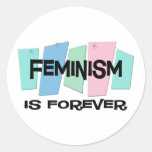 Der Feminismus ist Forever Runder Aufkleber