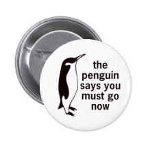 Der Pinguin sagt, dass Sie jetzt gehen müssen knöp Anstecknadelbuttons
